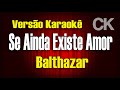Balthazar Se Ainda Existe Amor Karaokê