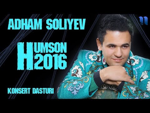 Adham Soliyev - Humson konsert dasturi 2016