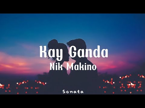 Nik Makino - Kay ganda (Lyrics)