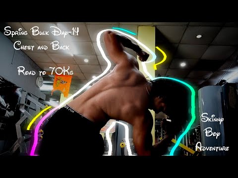 Spring Bulk Day 14-Chest and Back | Road to 70Kg