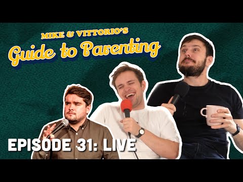 31. Live - Mike & Vittorio's Guide to Parenting
