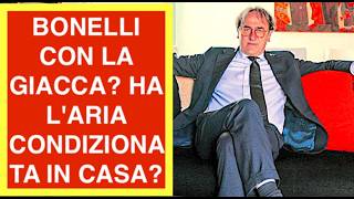 CHE FIGURA BONELLI. CON LA GIACCA? HA L'ARIA CONDIZIONATA IN CASA?