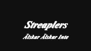 Streaplers - Älskar Älskar Inte