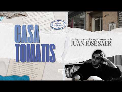 CASA TOMATIS: UN LUGAR ENTRAÑABLE EN LA LITERATURA DE JUAN JOSÉ SAER