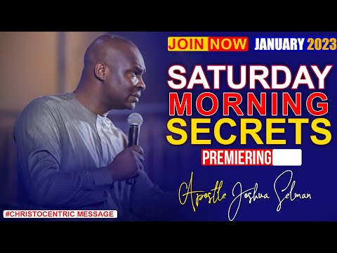 SATURDAY SECRETS 28TH JANUARY 2023 - APOSTLE JOSHUA SELMAN Commanding Your Morning