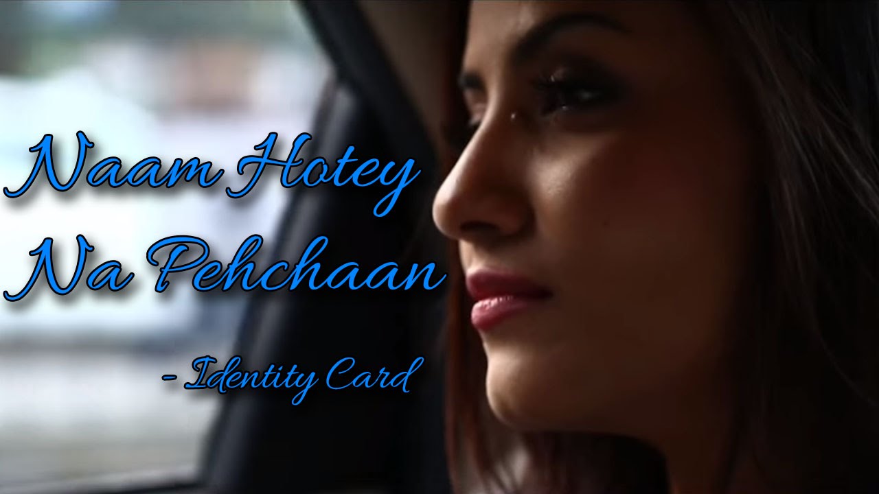 Naam Hota Na Pehchan Lyrics  | Identity Card | Tia Bajpai, Furqan Merchant | Ainagha Phanse | Chitrshyam