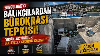 Zonguldak’ta Balıkçılardan Bürokrasi Tepkisi İnsanlar Mağdur, Bekleyecek Gücümüz Kalmadı
