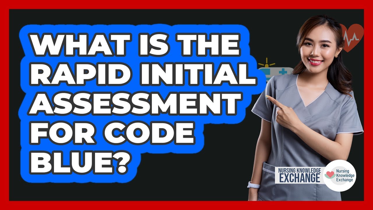 What Is The Rapid Initial Assessment For Code Blue?