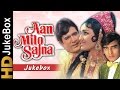 Aan Milo Sajna (1970) | Full Video Songs Jukebox | Asha Parekh, Rajesh Khanna, Vinod Khanna Aan Milo Sajna (1970) | Full Video Songs Jukebox | Asha Parekh, Rajesh Khanna, Vinod Khanna