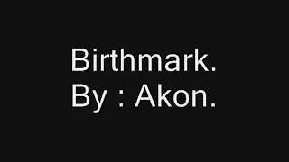 Akon birthmark lyrics