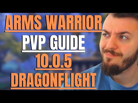 Ultimate Arms Warrior PVP Guide 10.0.5 DRAGONFLIGHT