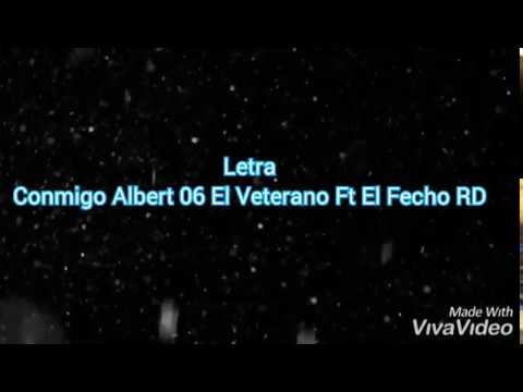 Albert 06 El Veterano Ft El Fecho RD - Conmigo🥊 (Vídeo Letra)