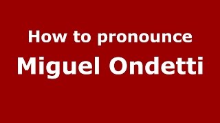 How to pronounce Miguel Ondetti