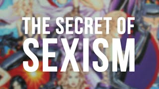 The Secret of Sexism