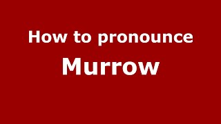 How to pronounce Murrow