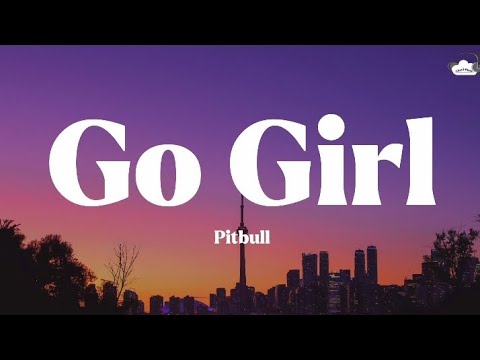 Go Girl • Pitbull (Lyrics)