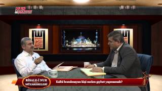 Risale-i Nur Müzakereleri - Kalbi bozulmayan kişi neden gıybet yapmamalı?