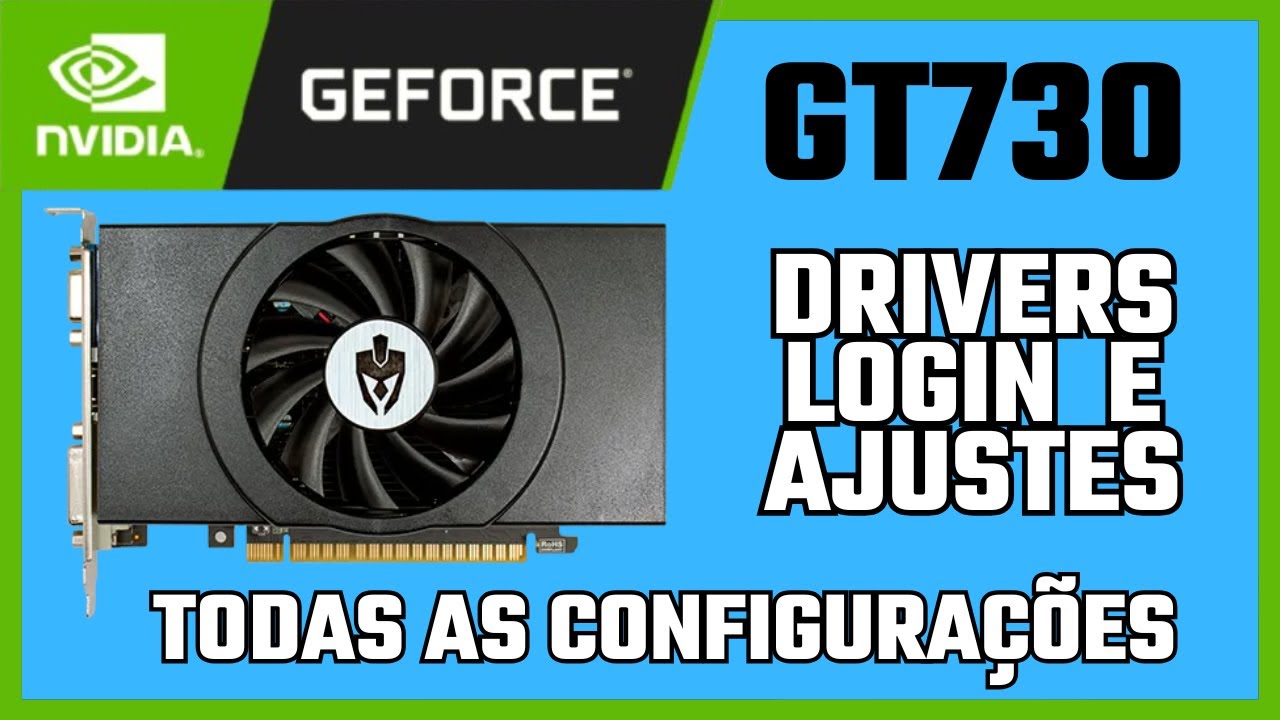 Como configurar a placa de vídeo NVIDIA GEFORCE GT730.