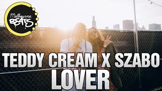 Teddy Cream x Szabo - Lover (Ft. Timothy Bowen)