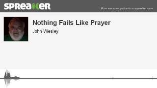 Nothing Fails Like Prayer (made with Spreaker)