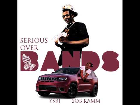 Y$BJ - Serious Over Bandz (feat. SOB Kamm)