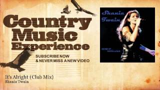Shania Twain - It&#39;s Alright - Club Mix - Country Music Experience