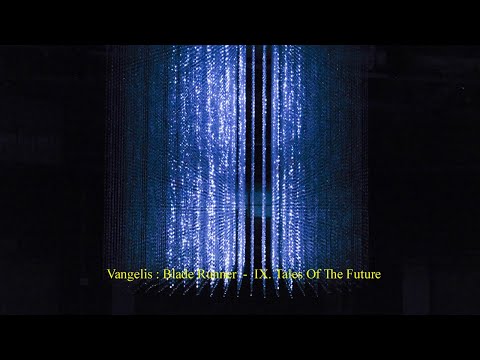 Vangelis : Blade Runner  -  IX. Tales Of The Future