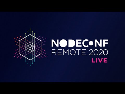 Day 1 Livestream - NodeConf Remote 2020