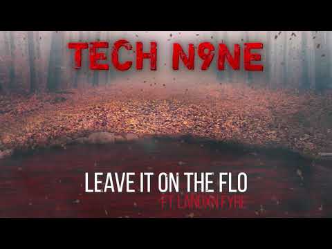 Tech N9ne - Leave It on the Flo (Ft. Landxn Fyre) | OFFICIAL AUDIO