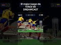 No Hay Mejor Juego De F tbol Que Este En Dreamcast shor