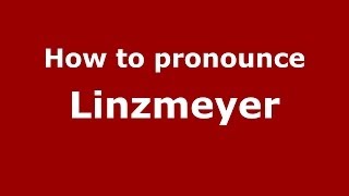 How to pronounce Linzmeyer