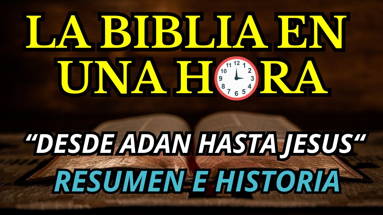 La Biblia Completa en UNA Hora Resumen e Historia