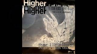 Proton 2 Meets Mounie - Higher I Will Take You There (Tony B! USA Remix)