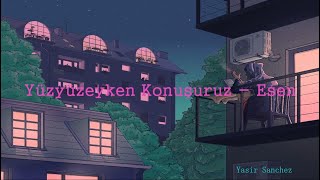Yüzyüzeyken Konuşuruz - Esen (Lyrics)