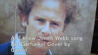 All I know/Jimmy Webb song　Art Garfunkle　Cover by Carrot