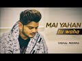 Mai Yaha Tu Waha Unplugged Cover Vishal Mishra Baghban Tune Lyrico