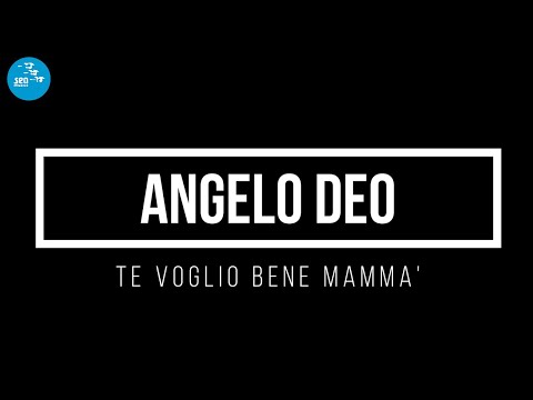 Angelo Deo - Te voglio bene mamma'