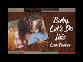 Cade Foehner Baby Let S Do This Official Audio