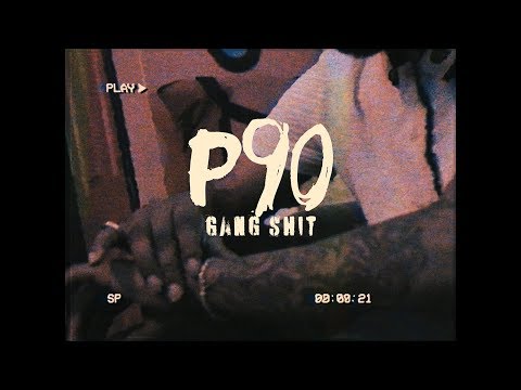 P90 - Gang Shit (Official Video) ShotByQuanyfool