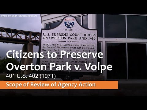 Citizens to Preserve Overton Park v. Volpe (1971) - Scope of Review of Agency Action