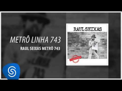 Raul Seixas - Metrô Linha 743 (Metrô Linha 743) [Áudio Oficial]