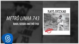 Raul Seixas - Metrô Linha 743 (Metrô Linha 743) [Áudio Oficial]