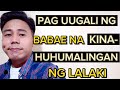 PAG UUGALI NG BABAE NA KINAHUHUMALINGAN NG LALAKI | Aldin Capa