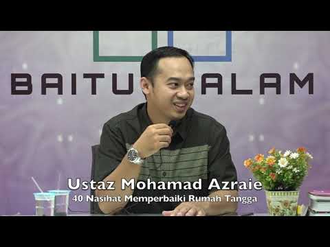 20190921 Ustaz Mohamad Azraie : 40 Nasihat Memperbaiki Rumah Tangga