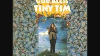 Tiny Tim - Then I'd Be Satisfied With Life