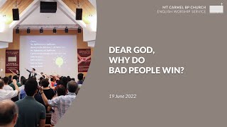 19 June 2022 | English Worship Service | Dear God, Why Do Bad People Win?