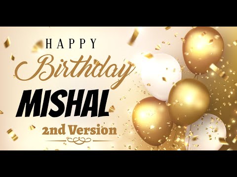 Happy Birthday Mishal 2nd Version - Birthday Mubarak Mishal ko - Mishal Hindi Song