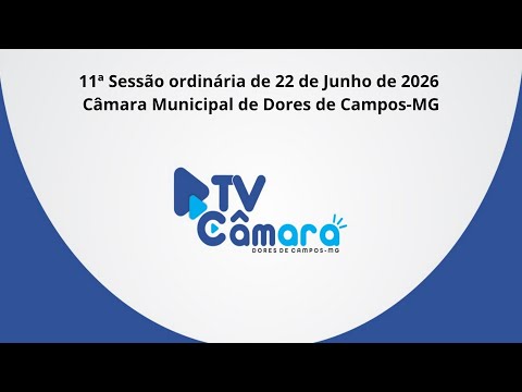 11ª Sessão ordinária de 22 Junho de 2026 - Câmara Municipal de Dores de Campos-MG