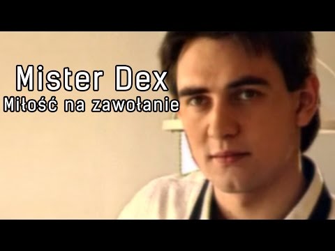 Mister Dex - Miłość na zawołanie (Official)