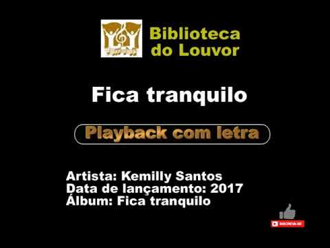 Fica tranquilo   Kemilly Santos   Playback com Letra